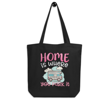 Home is Where You Park It | Organic Cotton Eco Tote Bag